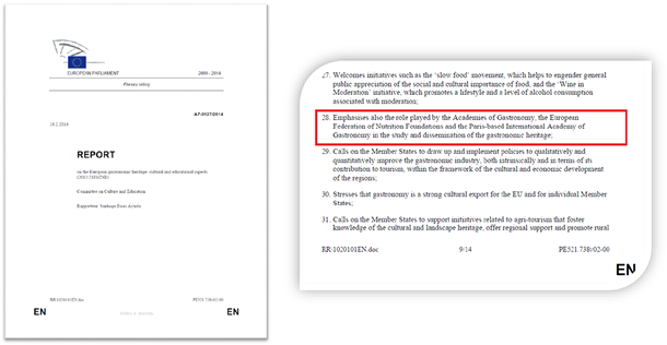 欧州議会レポート  Emphasises also the role played by the Academies of Gastronomy, the European Federation of Nutrition Foundations and the Paris-based International Academy of Gastronomy in the study and dissemination of the gastronomic heritage